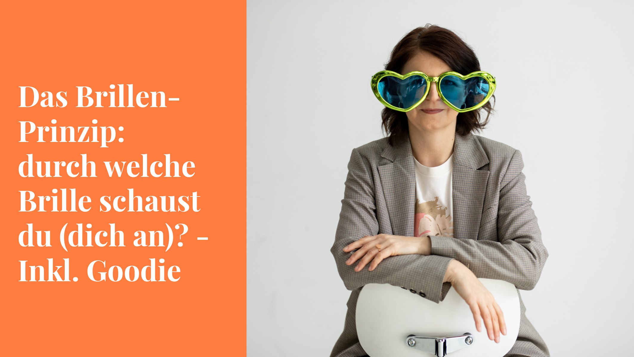 Das Brillen-Prinzip: durch welche Brille schaust du (dich an)? – Inkl. Goodie